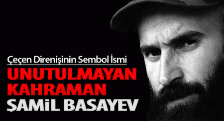 Kafkasyanın II. Şâmil’i ve Efsane Komutan: Şâmil Basayev (1965-2006)